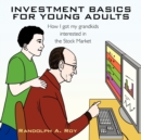Investment Basics for Young Adults : How I Got My Grandkids Interested in the Stock Market - Book