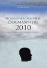Blogosphere Madness: Dogmasphere 2010 : More Ravings of a Religious Fanatic - eBook