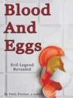 Blood and Eggs : Evil Legend Revealed - eBook