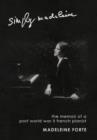 Simply Madeleine : The Memoir of a Post-World War II French Pianist - Book