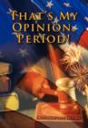 That's My Opinion, Period! - Book