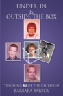 Under, In, and Outside the Box : Teaching All of the Children - eBook