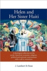 Helen and Her Sister Haiti : A Theological Reflection on the Social, Historical,Economic, Religious, Political and National Consciousness with a Call to Conversion. - Book