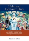 Helen and Her Sister Haiti : A Theological Reflection on the Social, Historical,Economic, Religious, Political and National Consciousness with a Call to Conversion. - Book