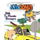 Kid Donut : How to Handle Strangers - Book