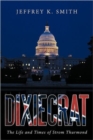 Dixiecrat : The Life and Times of Strom Thurmond - Book