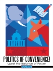 Politics of Convenience! : Upset the Balance of Power - eBook