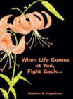 When Life Comes at You, Fight Back... - eBook