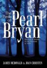 The Perils of Pearl Bryan : Betrayal and Murder in the Midwest in 1896 - Book