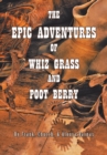 The Epic Adventures of Whiz Grass and Poot Berry - eBook