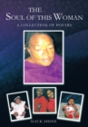 The Soul of This Woman : A Collection of Poetry - eBook