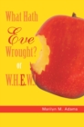 What Hath Eve Wrought? or W.H.E.W.! - eBook
