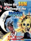 When the Sun Challenged the Moon - Book