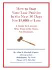 How to Start Your Law Practice in the Next Thirty Days for $5,000 or Less : Guide for Lawyers Who Want to Be Doers, Not Dreamers. - eBook