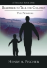 Remember to Tell the Children : A Trilogy Book One: the Pioneers - eBook