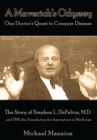 A Maverick's Odyssey: One Doctor's Quest to Conquer Disease : The Story of Stephen L. Defelice, M.D. and Fim, the Foundation for Innovation in Medicine - eBook