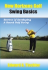 New Horizons Golf Swing Basics : Secrets of Developing a Sound Golf Swing - eBook