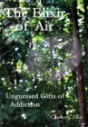 The Elixir of Air : Unguessed Gifts of Addiction - eBook