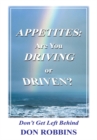Appetites: Are You Driving or Driven? : Don't Get Left Behind - eBook