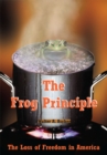 The Frog Principle : The Loss of Freedom in America - eBook