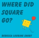 Where Did Square Go? - eBook