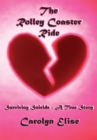 The Rolley Coaster Ride : Surviving Suicide - a True Story - eBook
