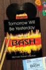Tomorrow Will Be Yesterday : The Story of BASH - Book