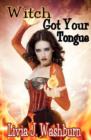 Witch Got Your Tongue : Tongue Tied Witch series - Book