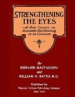 Strengthening The Eyes - A New Course In Scientific Eye Training In 28 Lessons : & Better Eyesight Magazine - Book