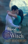 Blood of the White Witch : Of Witches and Warlocks - Book