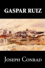 Gaspar Ruiz by Joseph Conrad, Fiction, Literary, Historical - Book