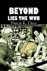 Beyond Lies the Wub by Philip K. Dick, Science Fiction, Fantasy - Book