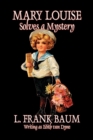 Mary Louise Solves a Mystery by L. Frank Baum, Juvenile Fiction - Book