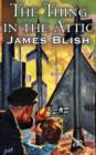 The Thing in the Attic by James Blish, Science Fiction, Fantasy - Book
