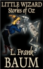 Little Wizard Stories of Oz by L. Frank Baum, Fiction, Fantasy, Fairy Tales, Folk Tales, Legends & Mythology - Book
