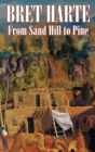 From Sand Hill to Pine by Bret Harte, Fiction, Westerns, Historical, Short Stories - Book