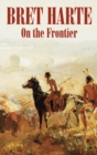 On the Frontier by Bret Harte, Fiction, Westerns, Historical - Book