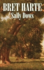 Sally Dows by Bret Harte, Fiction, Classics, Westerns, Historical - Book
