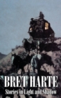 Stories in Light and Shadow by Bret Harte, Fiction, Westerns, Historical - Book