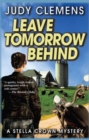 Leave Tomorrow Behind : A Stella Crown Mystery - Book