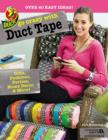 Go Crazy with Duct Tape : Gifts, Fashions, Parties, Home Decor & More! - Book