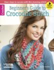 Beginner's Guide to Crocodile Stitch : Clear Steps to Success with This Stunning Stitch! - Book