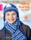 Hats & Scarves for Kids : 30 Warm Winter Designs - Book