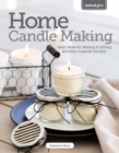 Home Candle Making : Easy Ideas for Making & Gifting Artisan-Inspired Candles - Book