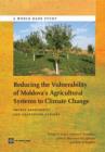 Reducing the vulnerability of Moldova's agricultural systems to climate change : impact assessment and adaptation options - Book