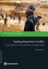 Trading away from conflict : using trade to increase resilience in fragile states - Book