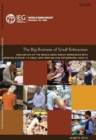 The big business of small enterprises : evaluation of the Wold Bank Group experience with targeted support to small and medium size enterprises, 2006-12 - Book