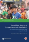 Toward new sources of competitiveness in Bangladesh : key insights of the diagnostic trade integration study - Book