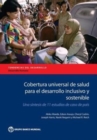 Cobertura Universal de Salud para el Desarrollo Inclusivo y Sostenible : Una Sintesis de 11 Estudios de Caso de Pais - Book
