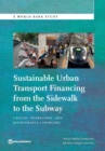 Sustainable urban transport financing from the sidewalk to the subway : capital, operations, and maintenance financing - Book